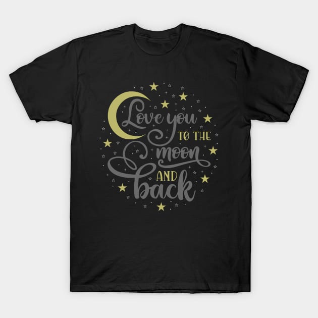 Love you to the Moon and Back T-Shirt by Fox1999